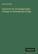 Cover-Bild zum Titel 'Geschichte der drei Belagerungen Colbergs im Siebenjährigen Kriege' von 'Hans Von Held'