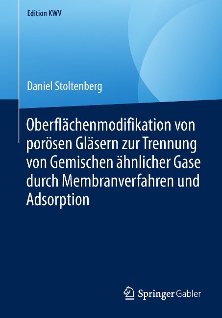 Oberflächenmodifikation von porösen Gläsern zur Trennung von Gemischen ähnlicher Gase durch Membranverfahren und Adsorption - Daniel Stoltenberg