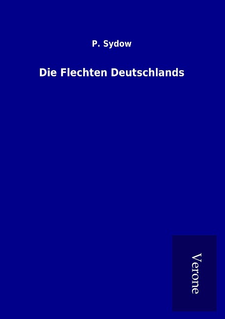 Die Flechten Deutschlands - P. Sydow