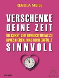 Cover-Bild zum Titel 'Verschenke deine Zeit sinnvoll' von 'Regula Meile'