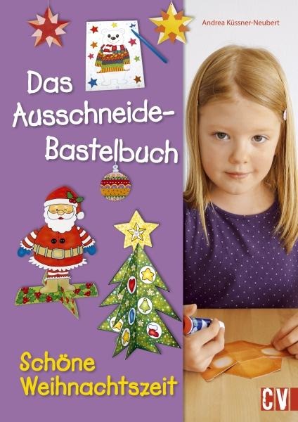 Das Ausschneide-Bastelbuch Schöne Weihnachtszeit - Andrea Küssner-Neubert