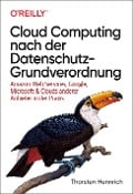 Cloud Computing nach der Datenschutz-Grundverordnung - Thorsten Hennrich, Marc Maisch