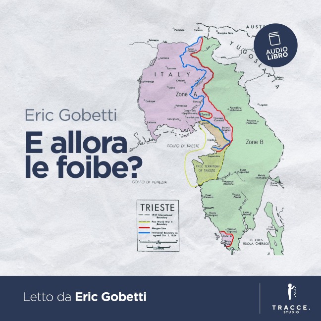 E allora le foibe? - Gobetti Eric