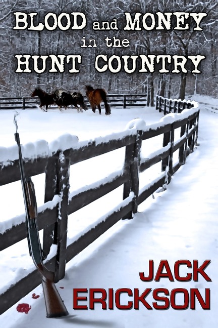Blood and Money in the Hunt Country - Jack Erickson