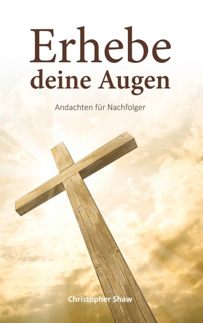 Erhebe deine Augen - Christopher Shaw