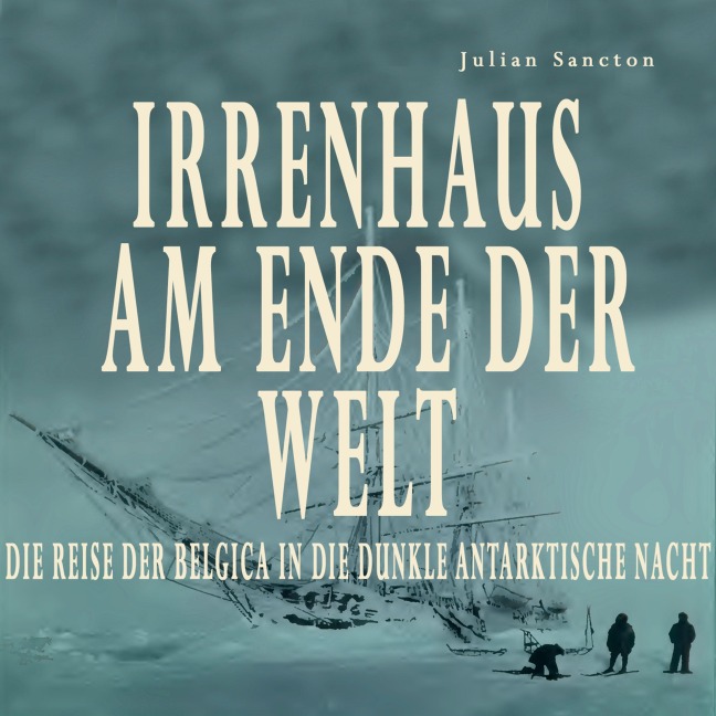 Irrenhaus am Ende der Welt - Julian Sancton