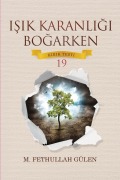 Cover-Bild zum Titel 'ISIK KARANLIGI BOGARKEN KIRIK TESTI - 19' von 'M. Fethullah Gülen'