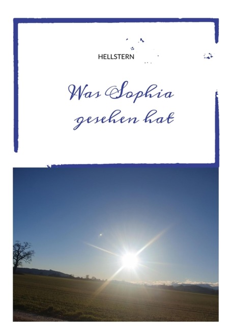 Was Sophia gesehen hat - Hellstern Hofnarr des Lichts