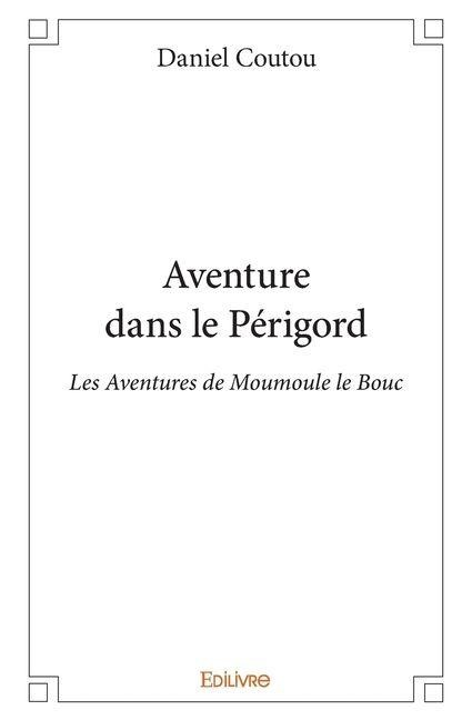 Aventure dans le Périgord - Daniel Coutou