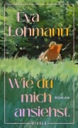Cover-Bild zum Titel 'Wie du mich ansiehst' von 'Eva Lohmann'