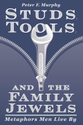 Cover-Bild zum Titel 'Studs, Tools, and the Family Jewels' von 'Peter F Murphy'