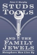 Cover-Bild zum Titel 'Studs, Tools, and the Family Jewels' von 'Peter F Murphy'