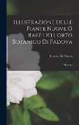 Illustrazione Delle Piante Nuove O Rare Dell'orto Botanico Di Padova - Roberto De Visiani