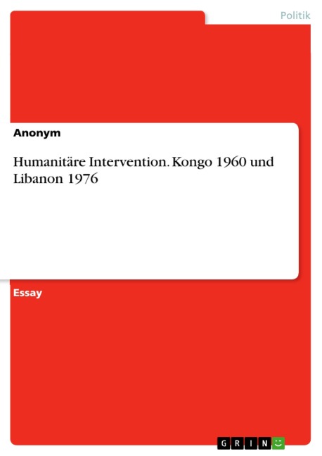 Humanitäre Intervention. Kongo 1960 und Libanon 1976 - 