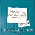 Why Do They Act That Way? Lib/E: A Survival Guide to the Adolescent Brain for You and Your Teen - David Walsh, Nat Bennett
