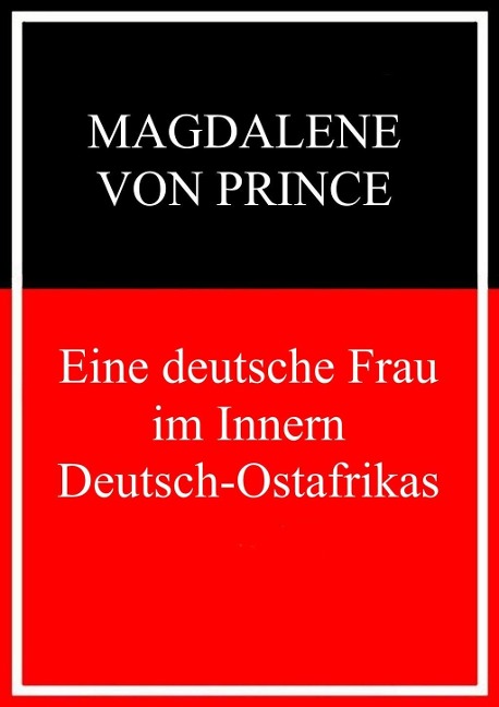 Eine deutsche Frau im Inneren Deutsch-Ostafrikas - Magdalene Von Prince