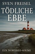 Cover-Bild zum Titel 'Tödliche Ebbe' von 'Sven Freisel'