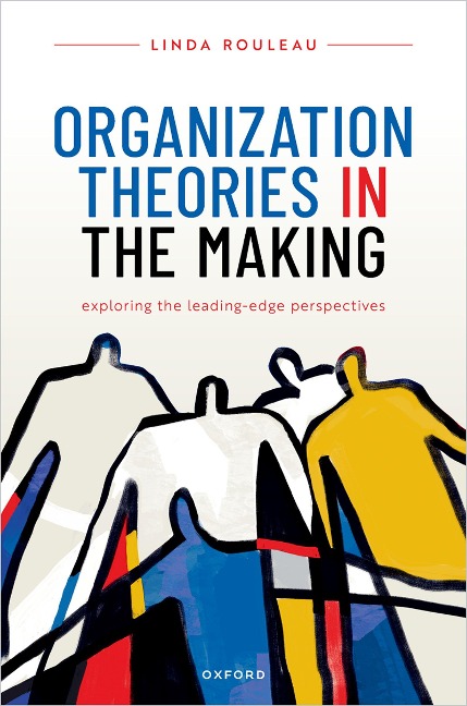 Organization Theories in the Making - Linda Rouleau