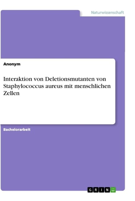 Interaktion von Deletionsmutanten von Staphylococcus aureus mit menschlichen Zellen - Anonym