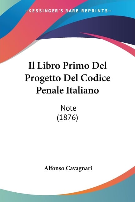 Il Libro Primo Del Progetto Del Codice Penale Italiano - Alfonso Cavagnari