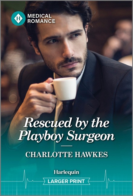 Rescued by the Playboy Surgeon - Charlotte Hawkes