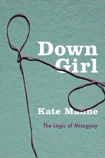 Down Girl - Kate Manne