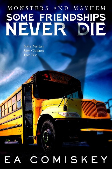 Some Friendships Never Die (Monsters and Mayhem, #5) - E. A. Comiskey