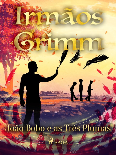 João Bobo e as Três Plumas - Brothers Grimm