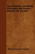 Cover-Bild zum Titel 'Naval Warfare, Its Ruling Principles And Pratice Historically Treated' von 'Philip Howard Colomb'
