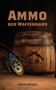 Ammo der Waffennarr - Adam Arteon