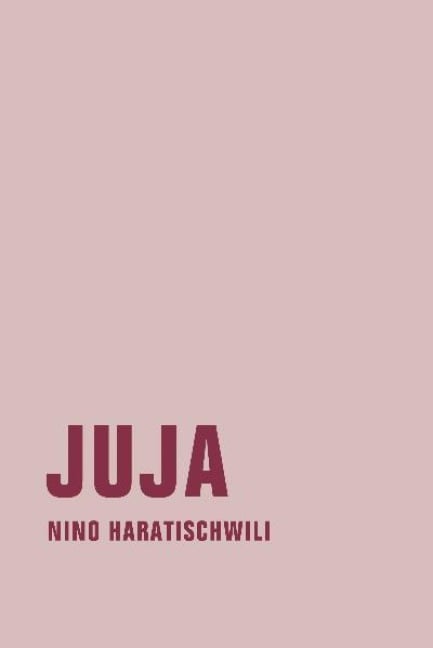 Juja - Nino Haratischwili