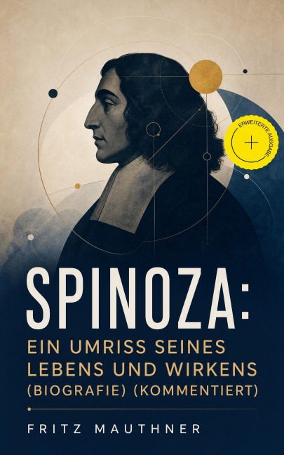 Spinoza: Ein Umriss seines Lebens und Wirkens (Biografie) (Kommentiert) - Fritz Mauthner