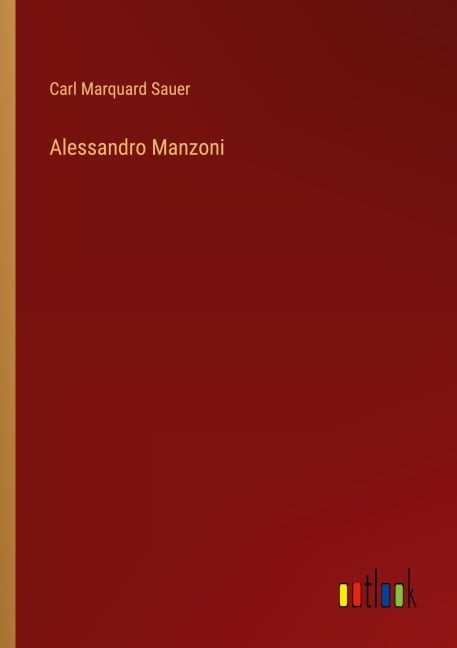 Alessandro Manzoni - Carl Marquard Sauer