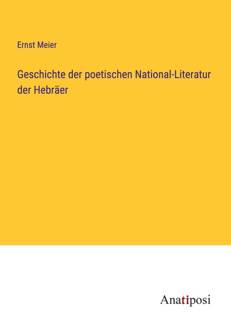 Geschichte der poetischen National-Literatur der Hebräer - Ernst Meier