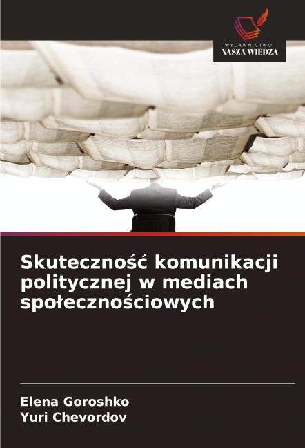 Skuteczno¿¿ komunikacji politycznej w mediach spo¿eczno¿ciowych - Elena Goroshko, Yuri Chevordov