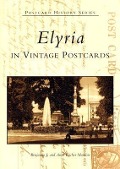 Cover-Bild zum Titel 'Elyria in Vintage Postcards' von 'Benjamin J. Mancine, Anne Fischer Mancine'