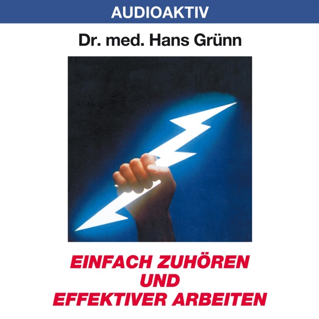 Einfach zuhören und effektiver arbeiten - Hans Grünn
