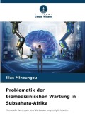 Cover-Bild zum Titel 'Problematik der biomedizinischen Wartung in Subsahara-Afrika' von 'Ilias Minoungou'