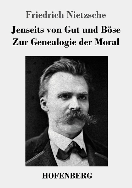 Jenseits von Gut und Böse / Zur Genealogie der Moral - Friedrich Nietzsche