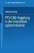 PPS / CAQ-Kopplung in der Investitionsgüterindustrie - Walter Treuling