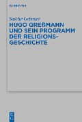 Hugo Greßmann und sein Programm der Religionsgeschichte - Sascha Gebauer