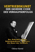 Cover-Bild zum Titel 'Vertriebskunst - Der geheime Code des Verkaufserfolgs' von 'Cüneyt Kartal'