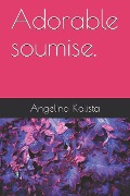 Cover-Bild zum Titel 'Adorable Soumise.' von 'Angelina Kalista'