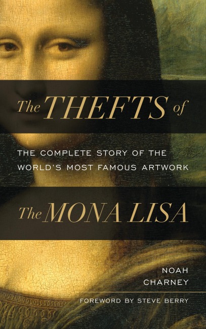 The Thefts of the Mona Lisa - Noah Charney