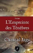 Cover-Bild zum Titel 'L'Empreinte des Tenebres - Format poche' von 'Chantal Jagu'