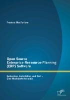 Open Source Enterprice-Ressource-Planning (ERP) Software: Evaluation, Installation und Test - Eine Machbarkeitsstudie - Frederic MacFarlane