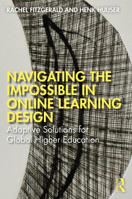Navigating the Impossible in Online Learning Design - Rachel Fitzgerald, Henk Huijser
