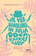 Cover-Bild zum Titel 'Die Verwandlung in Julia oder Kafkas Käfer' von 'Barbara Rath'