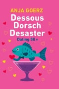 Cover-Bild zum Titel 'Dessous Dorsch Desaster' von 'Anja Goerz'