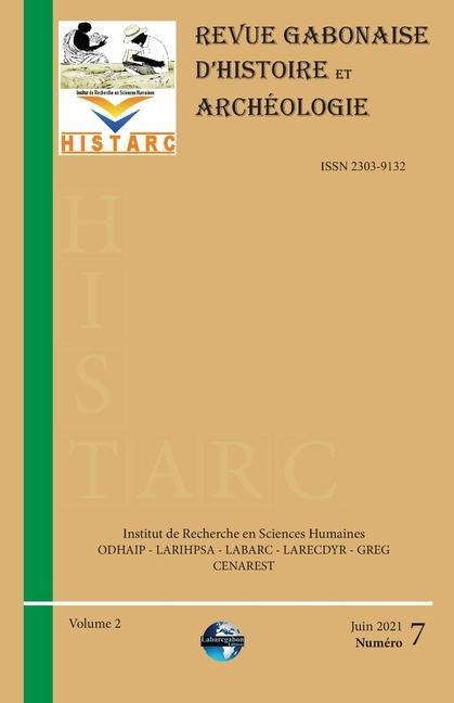 HISTARC (Revue Gabonaise d'Histoire et Archéologie): Numéro 7 - Volume 2 - Fabrice Anicet Moutangou, N'Goran Gédéon Bangali, Kouakou Laurent Assouanga